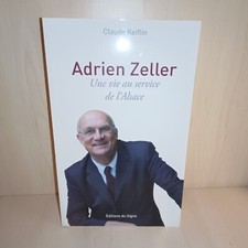 Adrien Zeller - Une vie au service de l'Alsace (Claude Keiflin) Editions du Sign