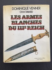 LES ARMES BLANCHES DU IIIe REICH DOMINIQUE VENNER / TAVARD - DAGUES - POIGNARDS