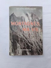 Montagnes de ma vie / Giusto Gervasutti / Arthaud / 1949 / Alpinisme, montagne