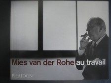 Mies Van Der Rohe au Travail /
