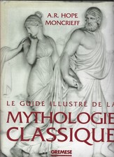 LE GUIDE ILLUSTRE DE LA MYTHOLOGIE CLASSIQUE, MONCRIEFF A.R. HOPE