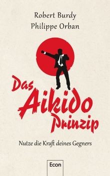 Das aikido prinzip nutze die - das,