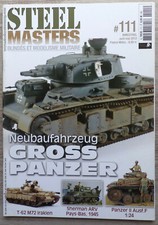 Steel Masters Magazine N°111 - Avril-Mai 2012: Neubaufahrzeug Gross Panzer