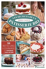 Les secrets de la patisserie bio | Chioca Marie | état très bon