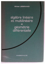 Algèbre linéaire et multilinéaire et géometrie différentielle de Gilles Legrand