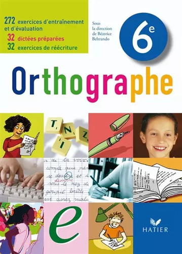 Orthographe béatrice - orthographe, 6e,