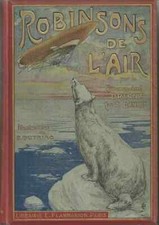 Danrit - Robinsons de l'Air (1908) Livre Aviation Dutriac