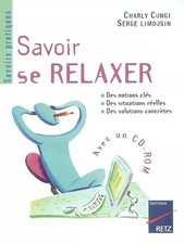 Savoir se relaxer (1 livre + 1 CD-Rom), Charly Cungi et Serge Limousin