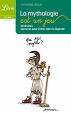 La mythologie est un jeu : 50 Divines épreuves pour entrer dans la