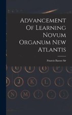 Advancement Of Learning Novum Organum New Atlantis by Francis Bacon Sir NEUF