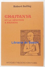 Chaitanya et la dévotion à Krishna Robert Sailley 1986