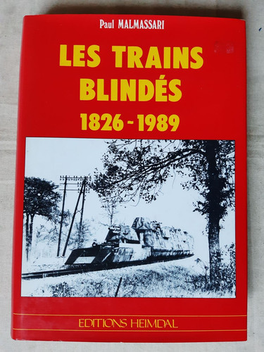Les trains blindés - , 1826-1989