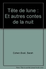 Tête de lune : Et autres contes de la nuit, Sarah Cohen-Scali
