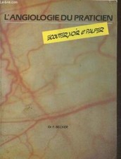 L'angiologie du praticien : Ecouter, voir, palper - Becker F. (Dr