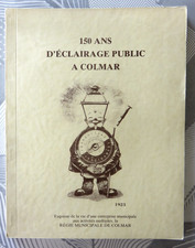 Alsace - 150 ANS D'ECLAIRAGE PUBLIC A COLMAR - Bernard Grandadam - 1987