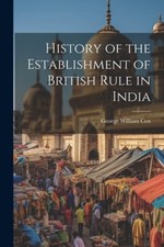 History of the Establishment of British Rule in India by Cox, George William