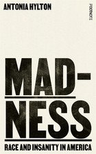 Madness: Race and Insanity in