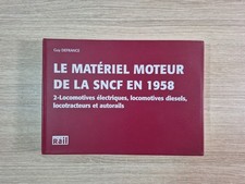 Le Materiel Moteur de la Sncf en 1958 (tome 2) Guy DEFRANCE La vie Du Rail 2003