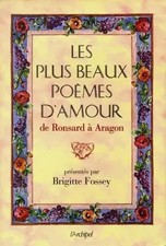 Les Plus Beaux Poèmes d'amour de Ronsard à Aragon, Collectif et Brigitte Fo