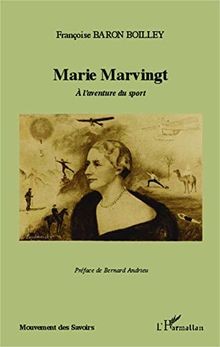 Marie marvingt laventure - marvingt, du