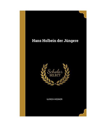 Hans holbein der jüngere - hans,