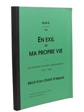 En Exil de ma Propre Vie - Mémoires de Léon S. Juif Polonais Prisonnier du Goula