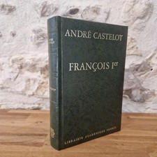 ANDRE CASTELOT - FRANCOIS 1ER SIGNÉ DÉDICACE AUTEUR - LIBRAIRIE PERRIN RARE TBE