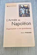 L'Armée de Napoléon organisation vie quotidienne militaire histoire France Rare