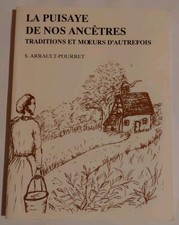 La Puisaye de nos ancêtres. Traditions et moeurs. Sylviane Arrault-Pourret