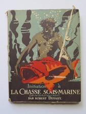 Initiation à la Chasse Sous-Marine - Pêche au Fusil - Robert Deveaux 1943