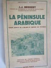 LA PÉNINSULE ARABIQUE-TERRE SAINTE DE L'ISLAM ET EMPIRE DU PÉTROLE-J.J. Berreby 