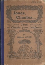 Livre ancien "JOUEZ CHANTEZ" Jeux et chants pour l'enfance. 1913