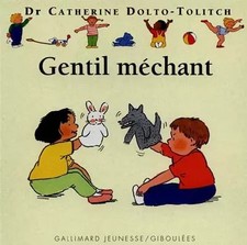 Gentil méchant, Catherine Dolto, Colline Faure-Poirée et Joëlle Boucher