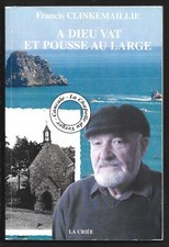 A DIEU VAT ET POUSSE AU LARGE .  Francis CLINKEMAILLIE