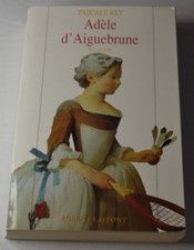 Adèle d'Aiguebrune - Pascale Rey - livre