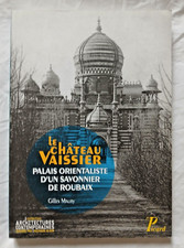Le Château Vaissier Palais Orientaliste d'un savonnier de Roubaix par Maury Nord