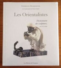 Les Orientalistes, dictionnaire des sculpteurs XIX-XXème . Stéphane Richemond