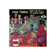 PAUL THORN - WHAT THE HELL IS GOIN ON?  CD  12 TRACKS ROCK & POP  NEUF