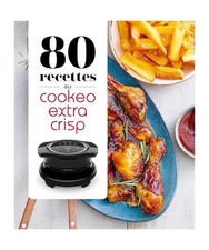 80 recettes au Cookeo Extra