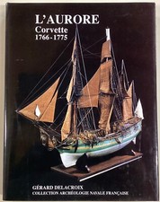 L'AURORE Corvette 1766-1775 Gérard Delacroix archéologie navale livre + planches