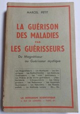 Guérison des maladies par les guérisseurs. Magnétiseur au Mystique. Marcel Petit
