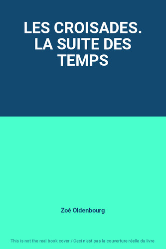 Les croisades suite - croisades., la