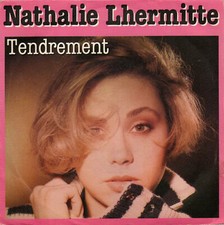 45 tours - NATHALIE LHERMITTE TENDREMENT - LE CHAGRIN COUCHE DANS MON LIT .....