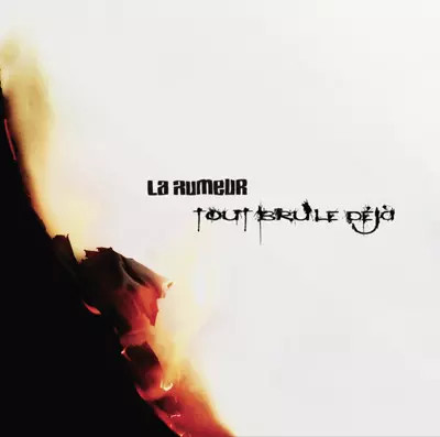 Tout brûle déjà rumeur - tout, déjà,