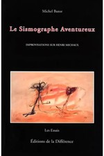 Le Sismographe aventureux. Improvisations sur Henri Michaux, Michel Butor