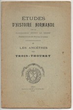 H. Le Court ETUDES HISTOIRE NORMANDE les ANCÊTRES des TROIS THOURET GÉNÉALOGIE