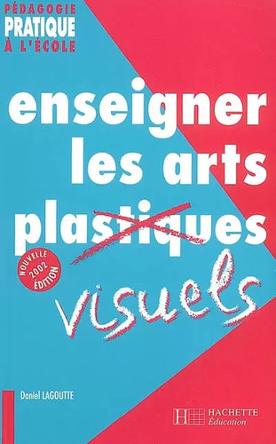 Enseigner les arts visuels