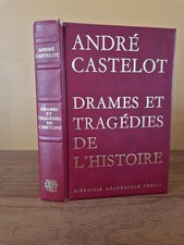 Drames et tragédies de l'Histoire par André Castelot 1966 éditeur Perrin