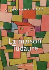 La maison Tudaure, Caroline Sers