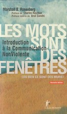 LES MOTS SONT DES FENÊTRES (OU BIEN CE SONT DES MURS) DE MARSHALL B. ROSENBERG